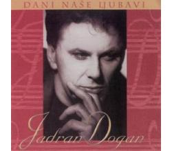 JADRAN DOGAN - Dani nase ljubavi, 1996 (CD)